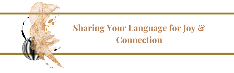Sharing your language for joy and connection